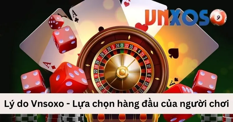 Giới thiệu Vnsoxo - Lựa chọn hàng đầu của người chơi